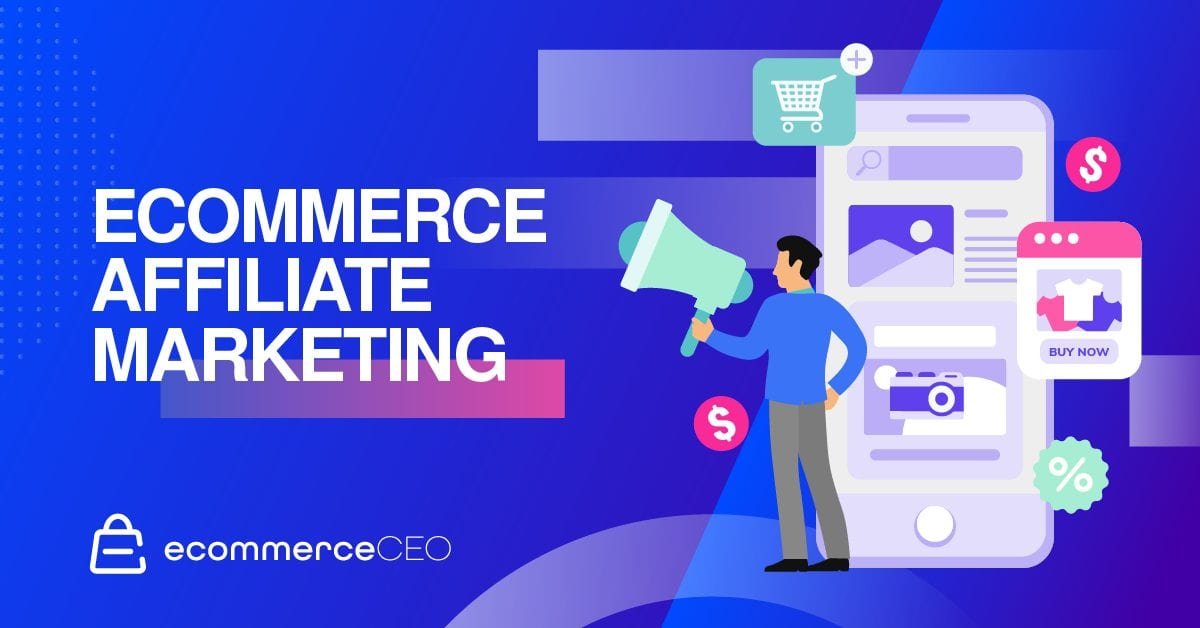 Ecommerce Affiliate Marketing