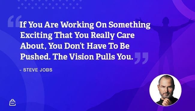 Quote 11 Steve Jobs Vision Pulls You
