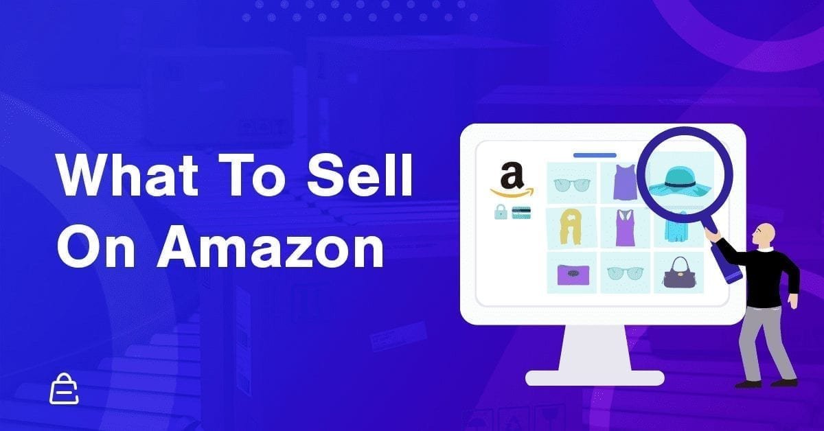 What To Sell On Amazon 