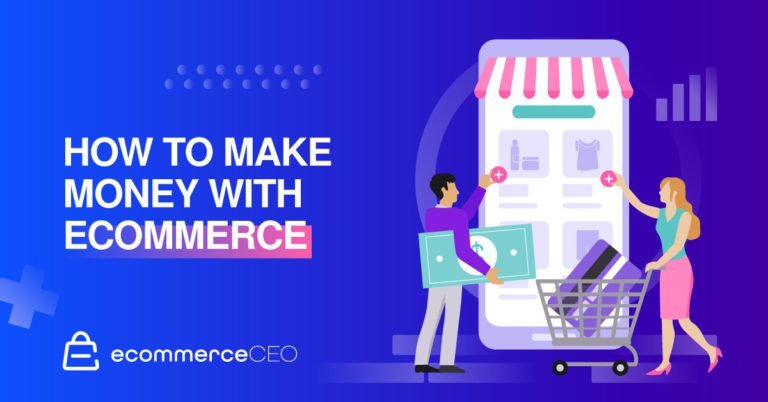 How to Make Money with Ecommerce