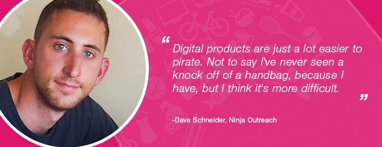 Dave Schneider - digital products are easy to pirate